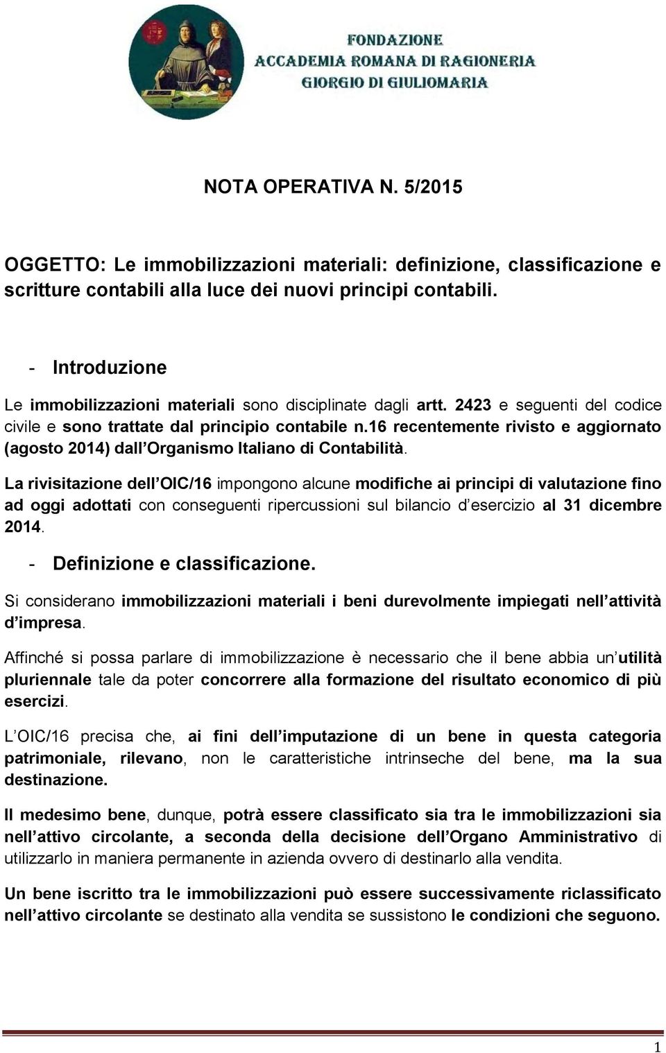 16 recentemente rivisto e aggiornato (agosto 2014) dall Organismo Italiano di Contabilità.