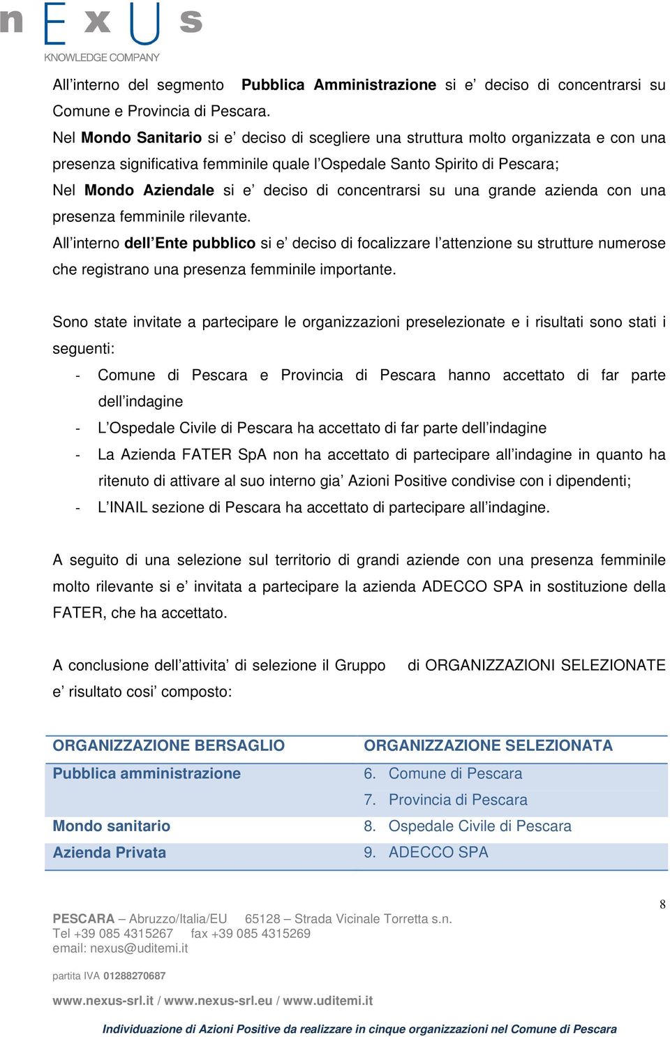 concentrarsi su una grande azienda con una presenza femminile rilevante.