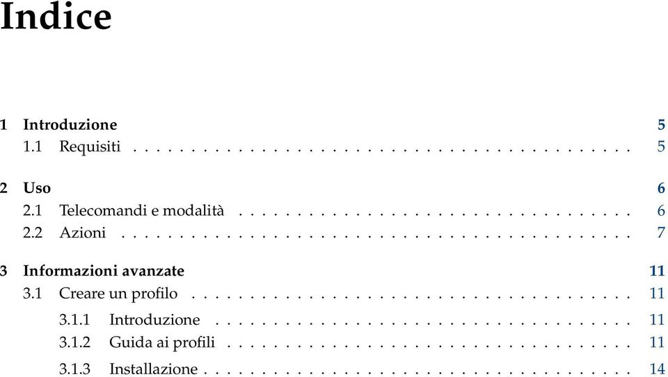 1 Creare un profilo...................................... 11 3.1.1 Introduzione.................................... 11 3.1.2 Guida ai profili.