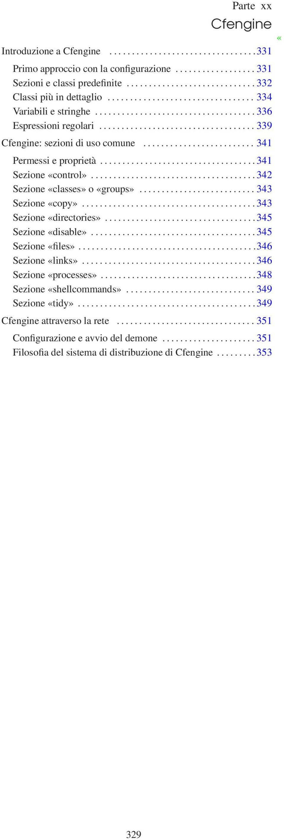 ........................ 341 Permessi e proprietà................................... 341 Sezione control»..................................... 342 Sezione classes» o groups».......................... 343 Sezione copy».