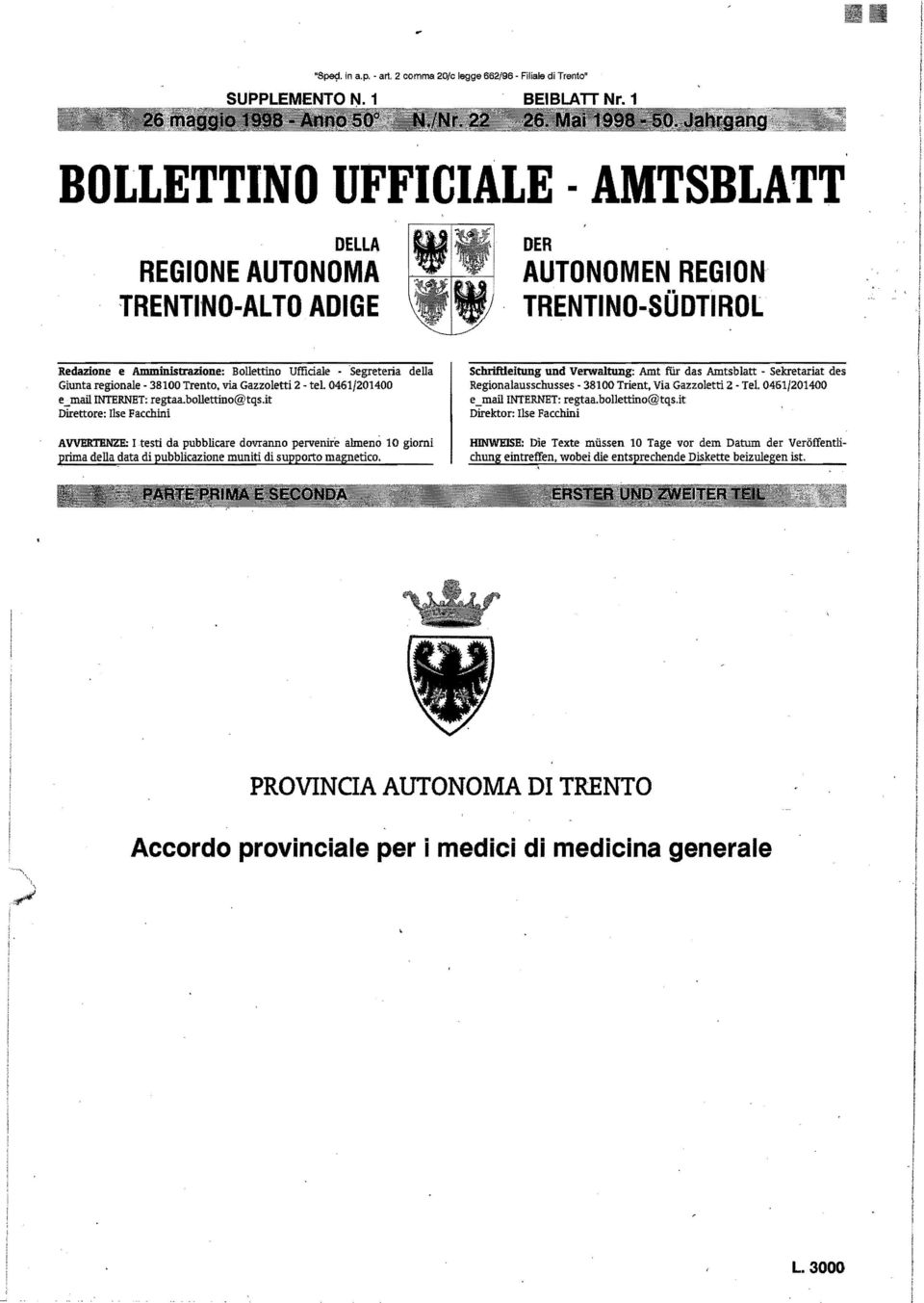 Ufficiale -Segreteria della Giunta regionale - 38100 Trento. via Gazzoletti 2 - tel 0461/201400 e_mai! INTERNET: regtaa.bollettino@tqs.it Direttore: Ilse Facchini AVVER.