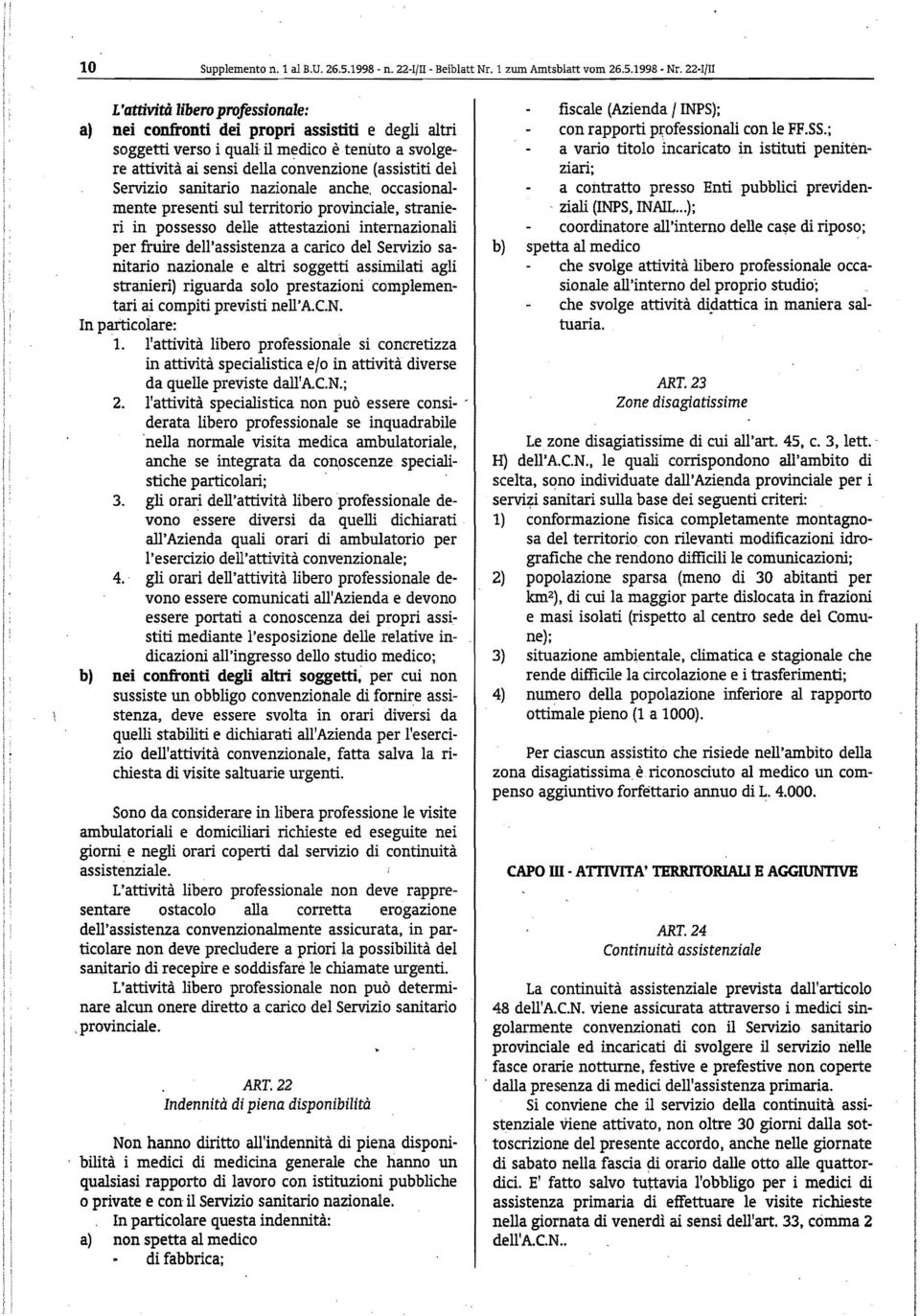 Servizio sanitario nazionale anche, occasionall' mente presenti sul territorio provinciale, straniel, ri in possesso delle attestazioni internazionali per fruire dell'assistenza a carico del Servizio