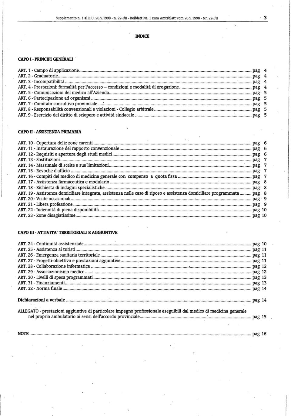 .. pag 5 ART. 6 -'Partecipazione ad organismi...,... pag 5 ART. 7 - Comitato consultivo provinciale...:...:... pag 5 ART. 8 - Responsabilità convenzionali e violazioni - Collegio arbitrale... pag 5 ART. 9 - Esercizio del diritto di sciopero e attività sindacale ;.