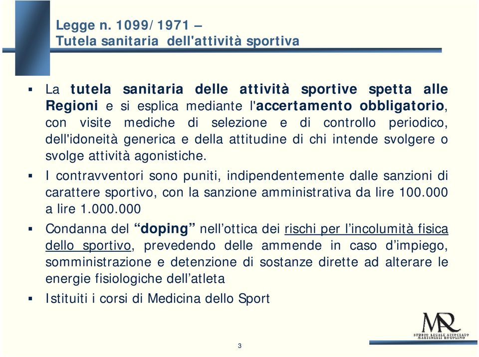 selezione e di controllo periodico, dell'idoneità ità generica e della attitudine di chi intende svolgere o svolge attività agonistiche.