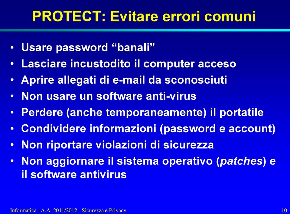 portatile Condividere informazioni (password e account) Non riportare violazioni di sicurezza Non