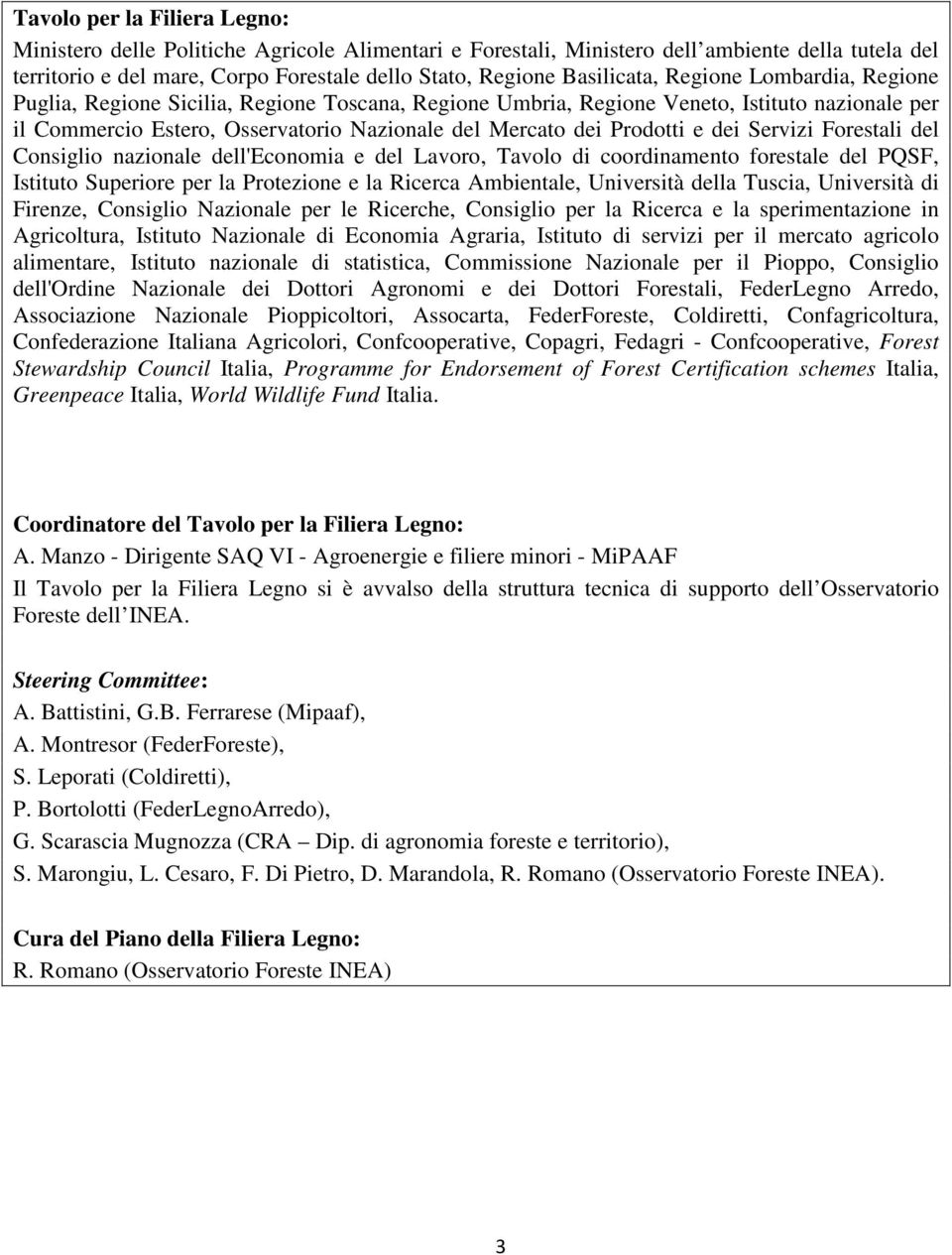 Prodotti e dei Servizi Forestali del Consiglio nazionale dell'economia e del Lavoro, Tavolo di coordinamento forestale del PQSF, Istituto Superiore per la Protezione e la Ricerca Ambientale,