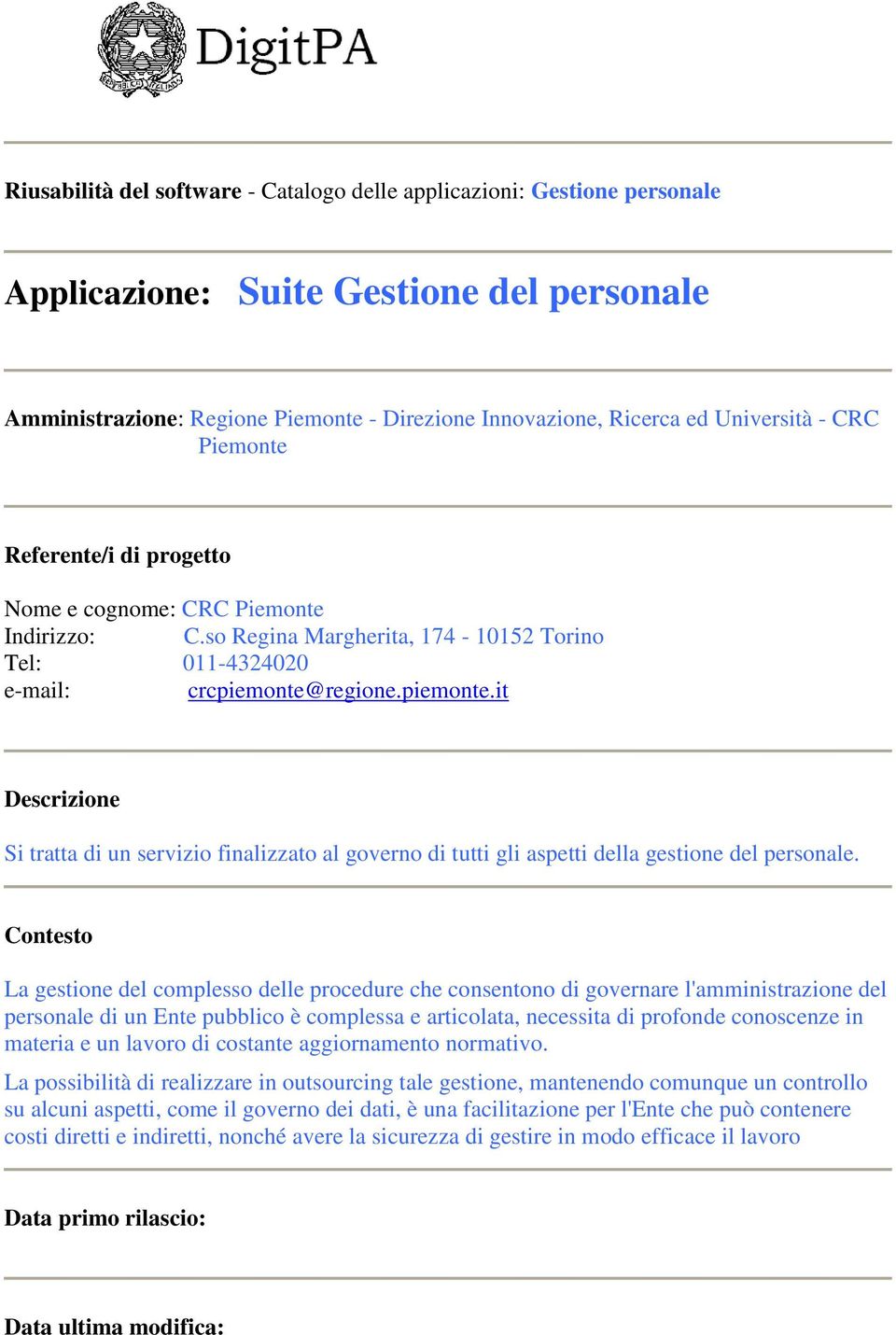 regione.piemonte.it Descrizione Si tratta di un servizio finalizzato al governo di tutti gli aspetti della gestione del personale.