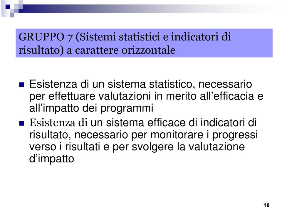 all impatto dei programmi Esistenza di un sistema efficace di indicatori di risultato,