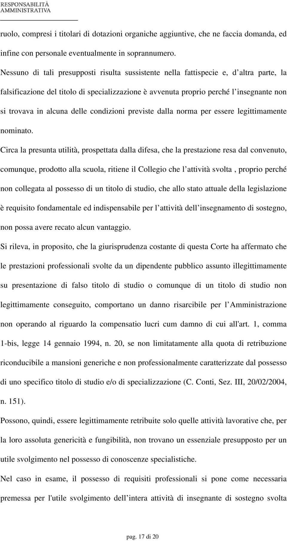 delle condizioni previste dalla norma per essere legittimamente nominato.