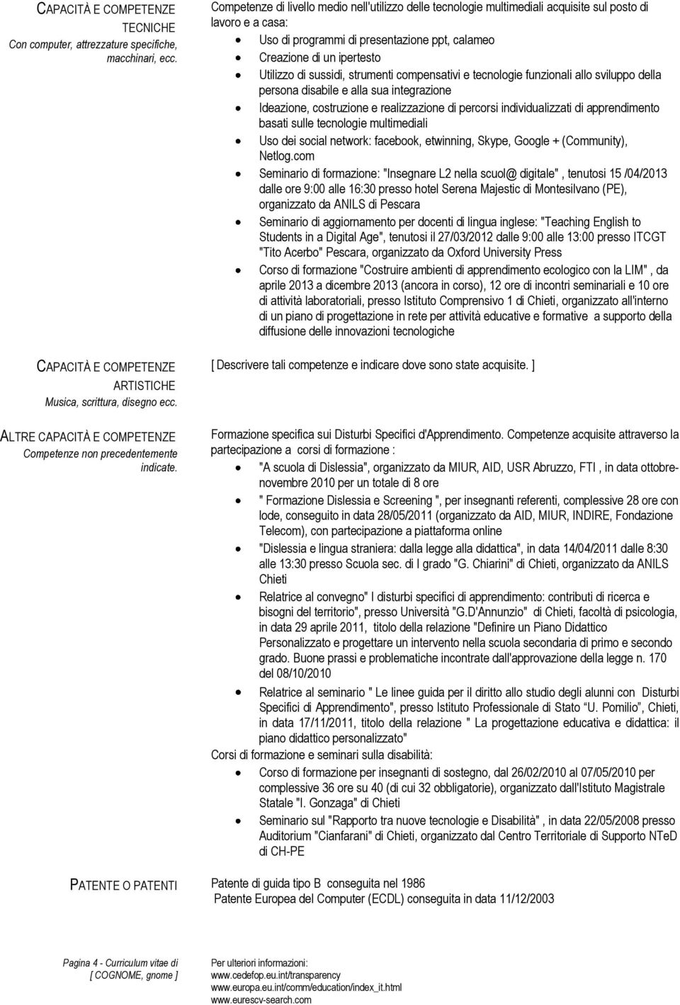 strumenti compensativi e tecnologie funzionali allo sviluppo della persona disabile e alla sua integrazione Ideazione, costruzione e realizzazione di percorsi individualizzati di apprendimento basati