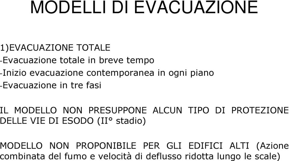 PRESUPPONE ALCUN TIPO DI PROTEZIONE DELLE VIE DI ESODO (II stadio) MODELLO NON