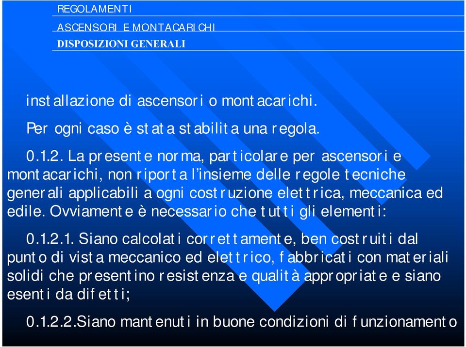 elettrica, meccanica ed edile. Ovviamente è necessario che tutti gli elementi: 0.1.