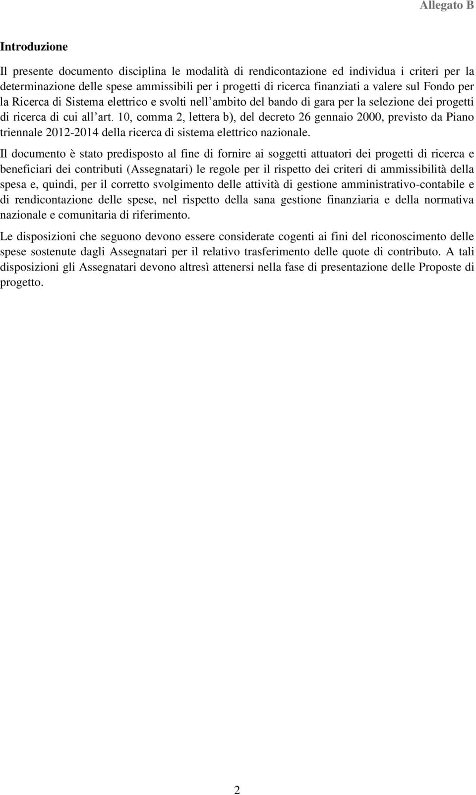 10, comma 2, lettera b), del decreto 26 gennaio 2000, previsto da Piano triennale 2012-2014 della ricerca di sistema elettrico nazionale.