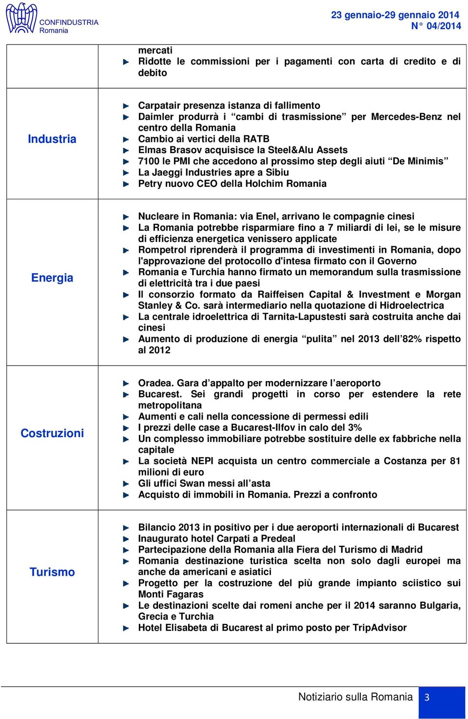 nuovo CEO della Holchim Romania Energia Nucleare in Romania: via Enel, arrivano le compagnie cinesi La Romania potrebbe risparmiare fino a 7 miliardi di lei, se le misure di efficienza energetica