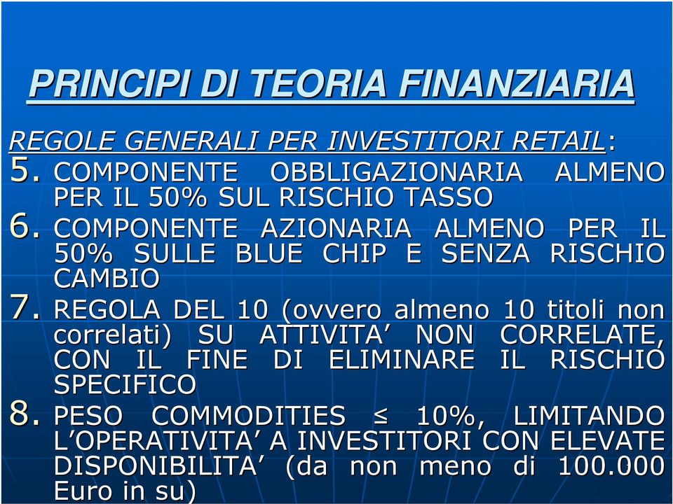 COMPONENTE AZIONARIA ALMENO PER IL 50% SULLE BLUE CHIP E SENZA RISCHIO CAMBIO 7.