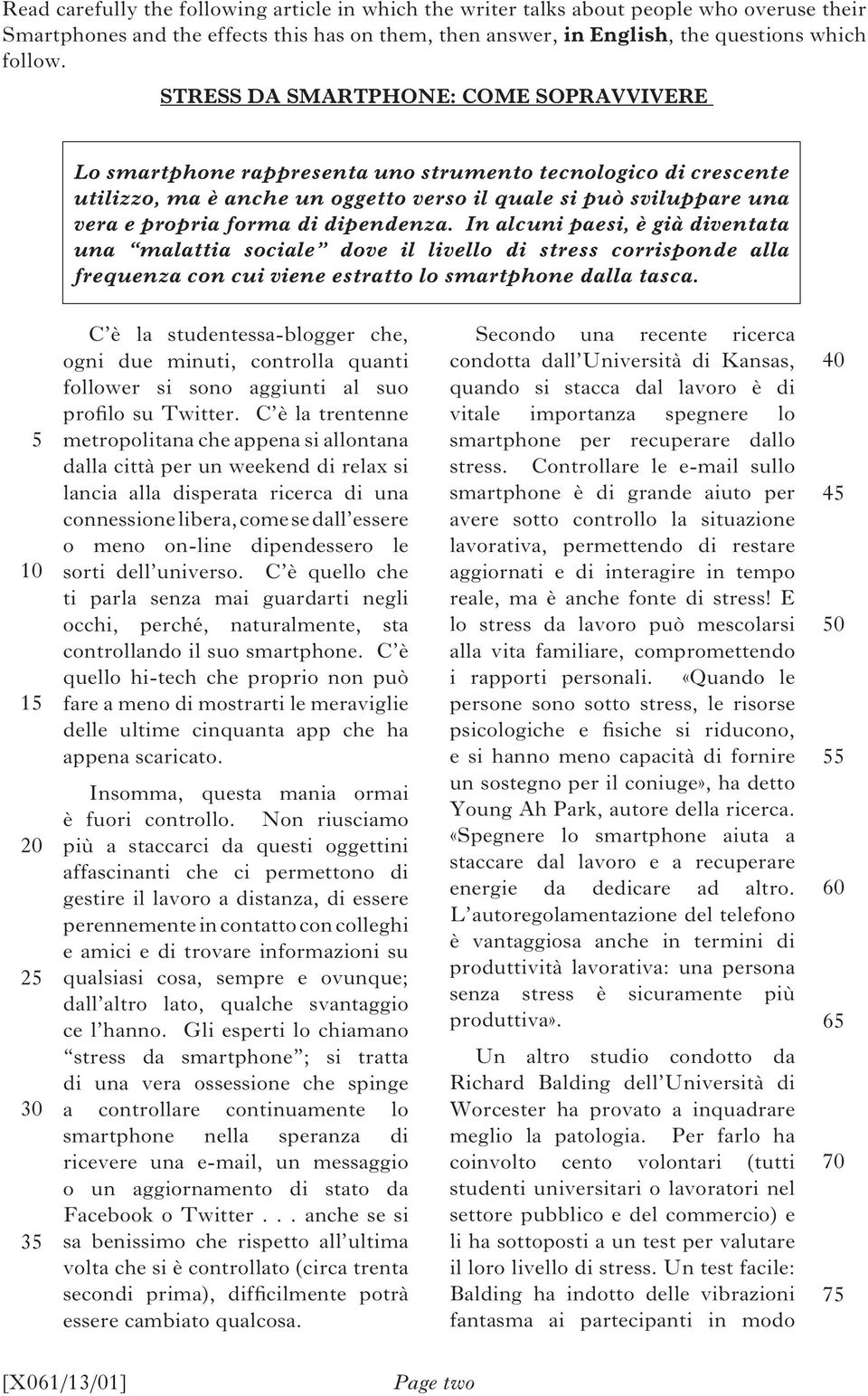 dipendenza. In alcuni paesi, è già diventata una malattia sociale dove il livello di stress corrisponde alla frequenza con cui viene estratto lo smartphone dalla tasca.