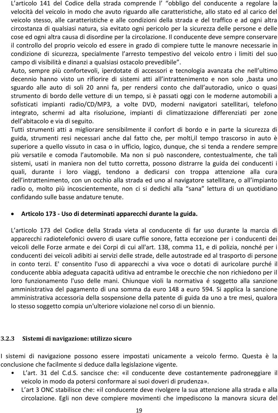 ogni altra causa di disordine per la circolazione.