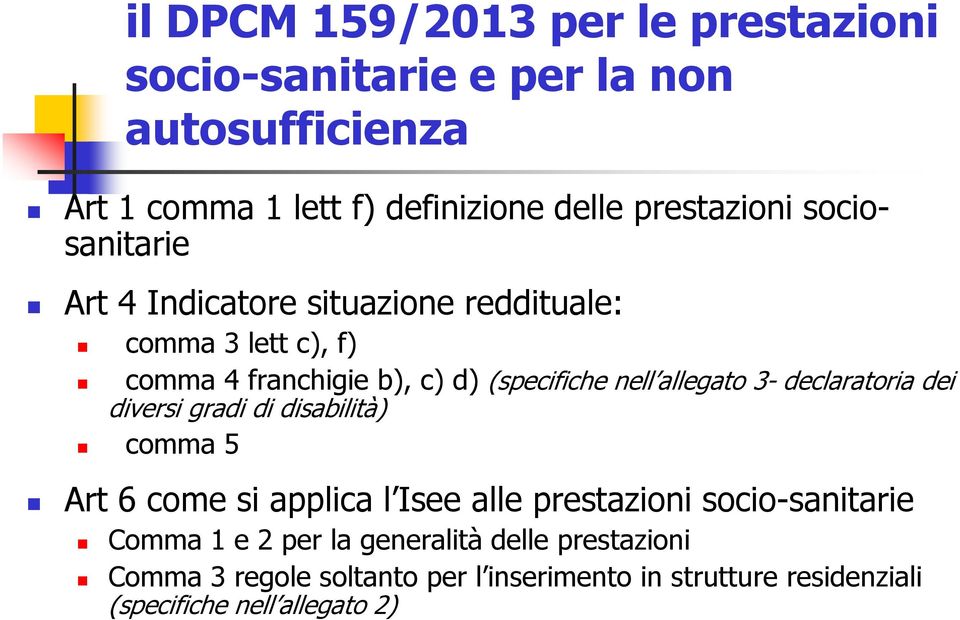 nell allegato 3- declaratoria dei diversi gradi di disabilità) comma 5 Art 6 come si applica l Isee alle prestazioni