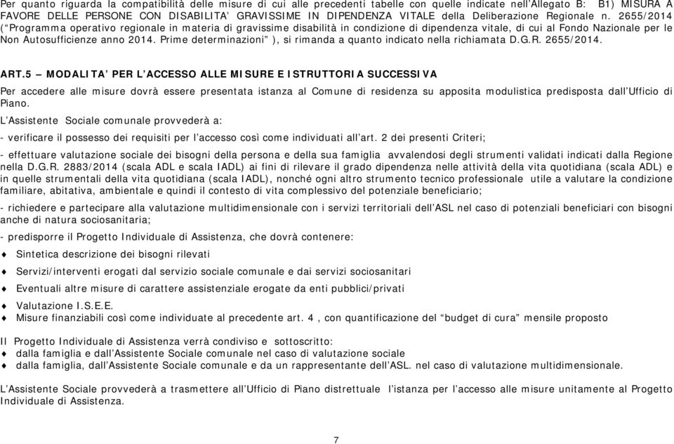 2655/2014 ( Programma oativo regionale in materia di gravissime disabilità in condizione di dipendenza vitale, di cui al Fondo Nazionale le Non Autosufficienze anno 2014.