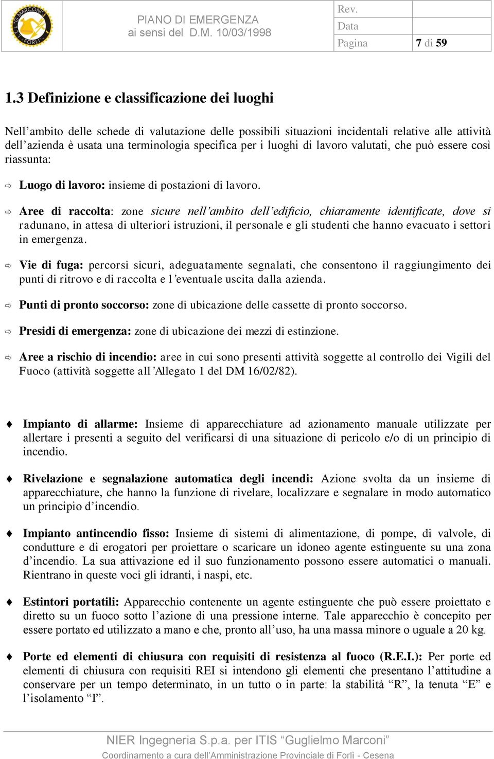 luoghi di lavoro valutati, che può essere così riassunta: Luogo di lavoro: insieme di postazioni di lavoro.