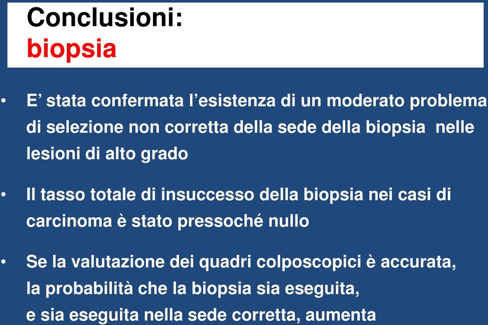 della biopsia nei casi di carcinoma è stato pressoché nullo Se la valutazione dei quadri