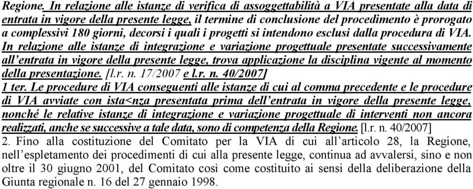 180 giorni, decorsi i quali i progetti si intendono esclusi dalla procedura di VIA.