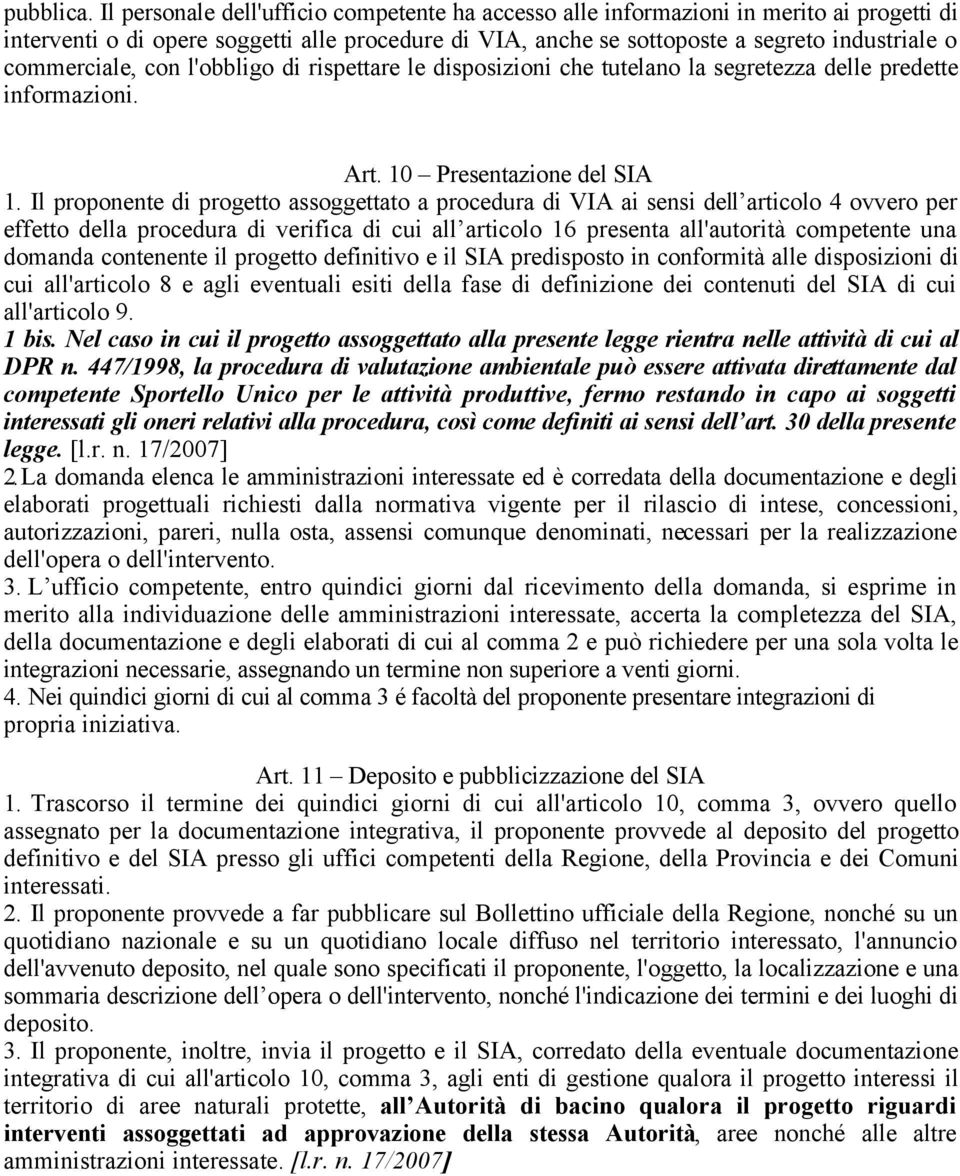 commerciale, con l'obbligo di rispettare le disposizioni che tutelano la segretezza delle predette informazioni. Art. 10 Presentazione del SIA 1.