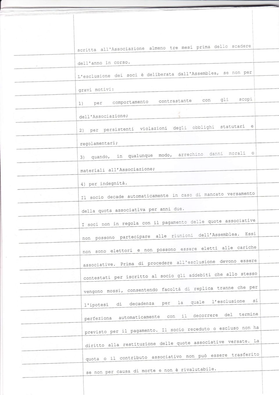 r obbqhi statlrtari regoamentarr; 3) quando n quaunque modo, 1 r raa î - * a materiai al' Associazione; 4) per indegnrtà ' socio decade automaticamente in caso i' inancato versamento dea quota