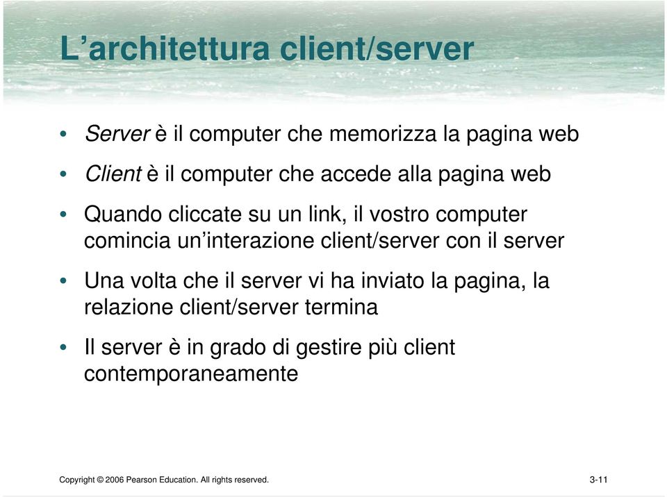 con il server Una volta che il server vi ha inviato la pagina, la relazione client/server termina Il server