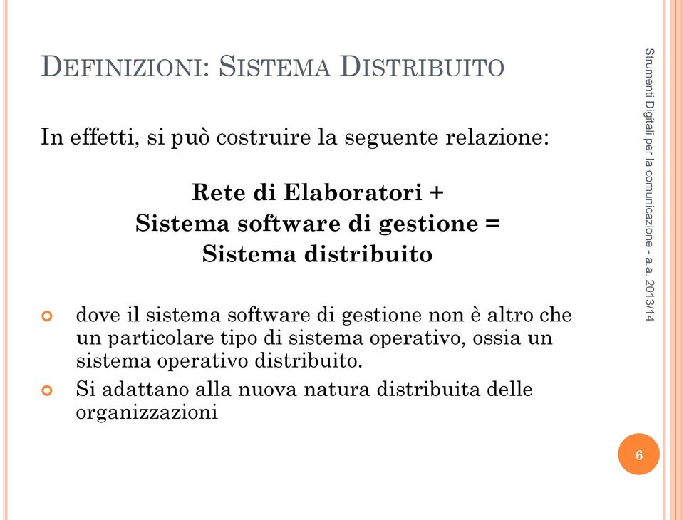 software di gestione non è altro che un particolare tipo di sistema operativo, ossia un