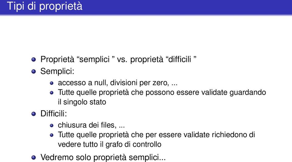 .. Tutte quelle proprietà che possono essere validate guardando il singolo stato