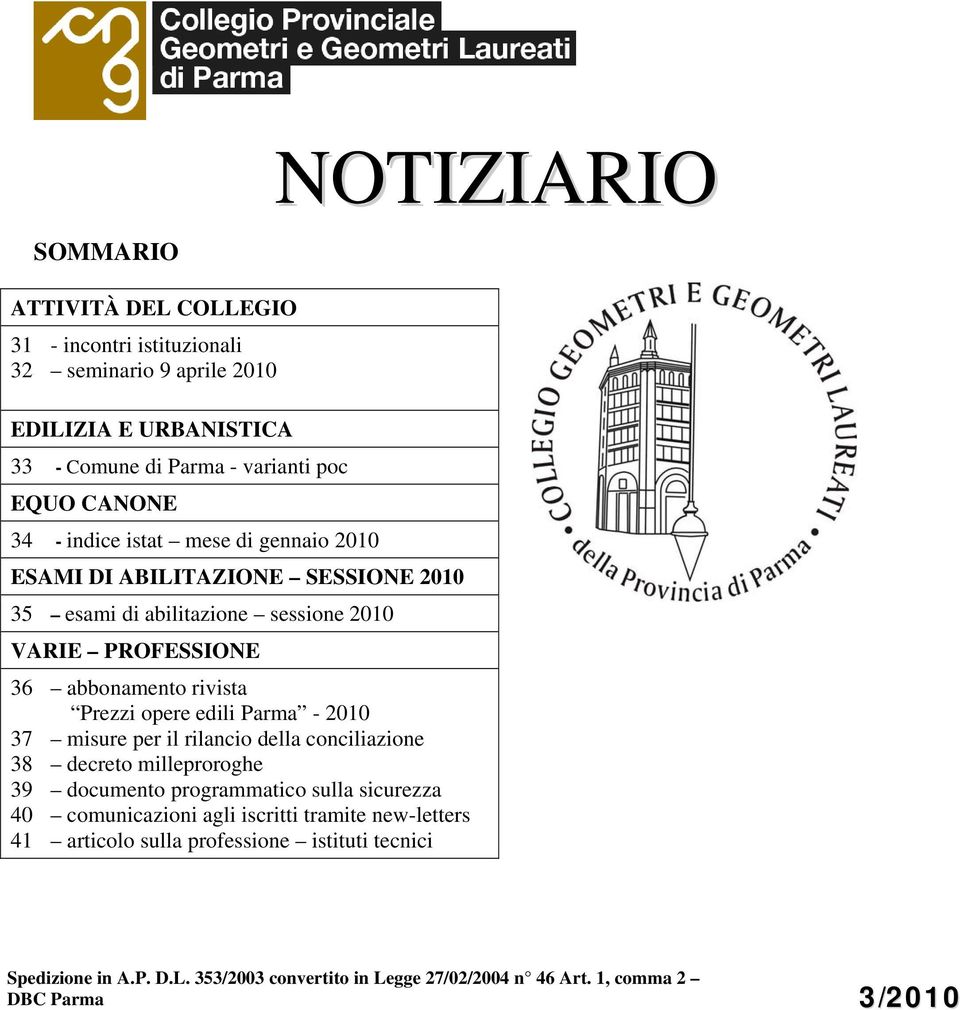 Prezzi opere edili Parma - 2010 37 misure per il rilancio della conciliazione 38 decreto milleproroghe 39 documento programmatico sulla sicurezza 40 comunicazioni