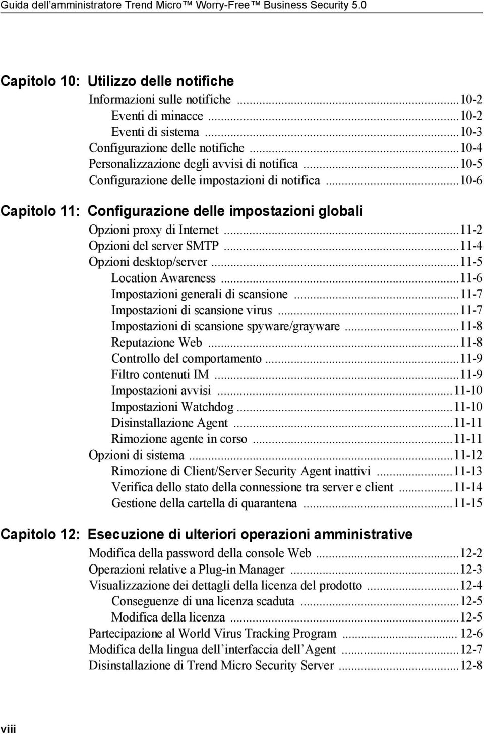 ..10-6 Capitolo 11: Configurazione delle impostazioni globali Opzioni proxy di Internet...11-2 Opzioni del server SMTP...11-4 Opzioni desktop/server...11-5 Location Awareness.