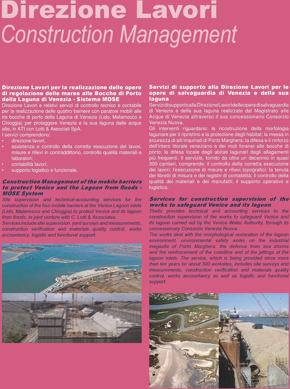 proteggere Venezia e la sua laguna dalle acque alte, in ATI con Lotti & Associati SpA.