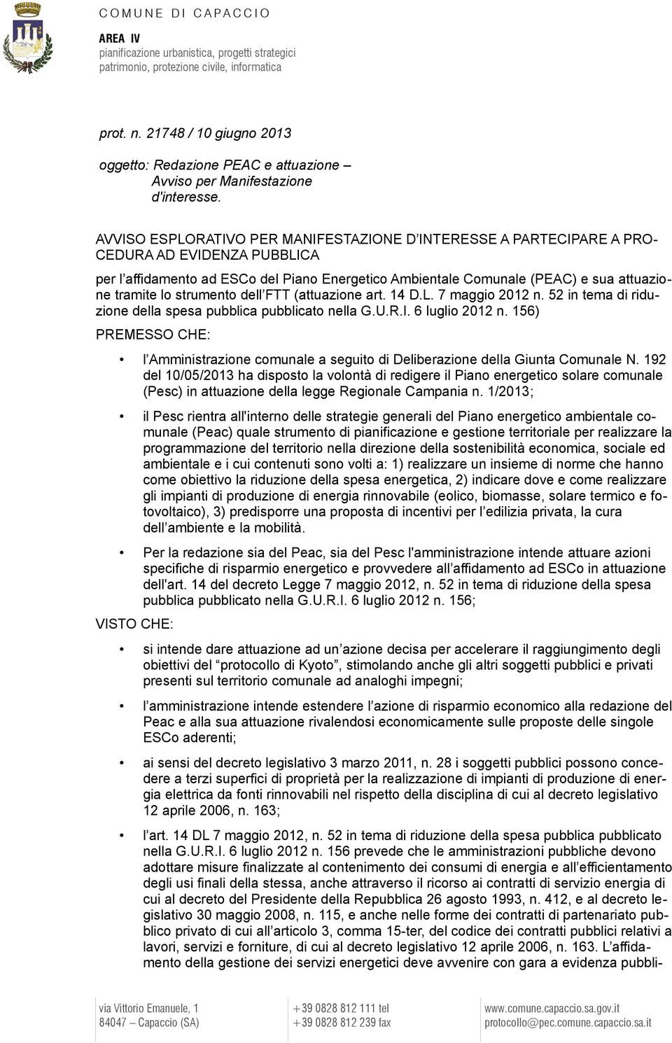 AVVISO ESPLORATIVO PER MANIFESTAZIONE D INTERESSE A PARTECIPARE A PRO CEDURA AD EVIDENZA PUBBLICA per l affidamento ad ESCo del Piano Energetico Ambientale Comunale (PEAC) e sua attuazione tramite lo