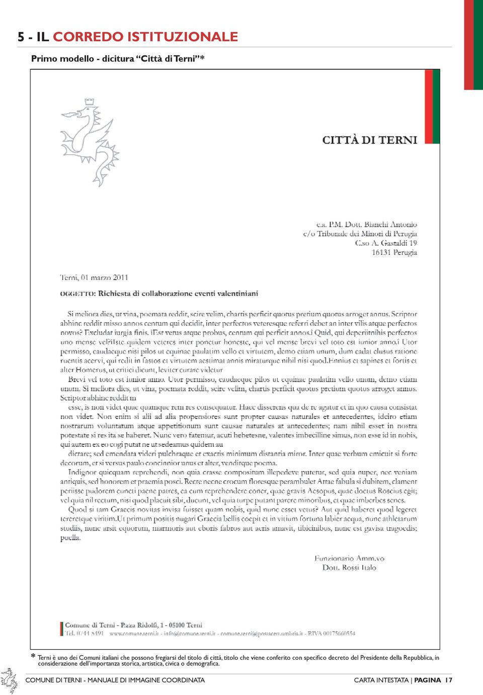 specifico decreto del Presidente della Repubblica, in considerazione dell importanza storica,