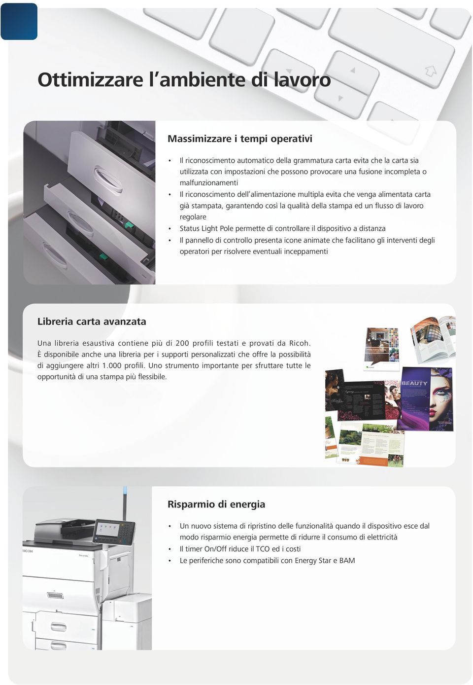 regolare Status Light Pole permette di controllare il dispositivo a distanza Il pannello di controllo presenta icone animate che facilitano gli interventi degli operatori per risolvere eventuali