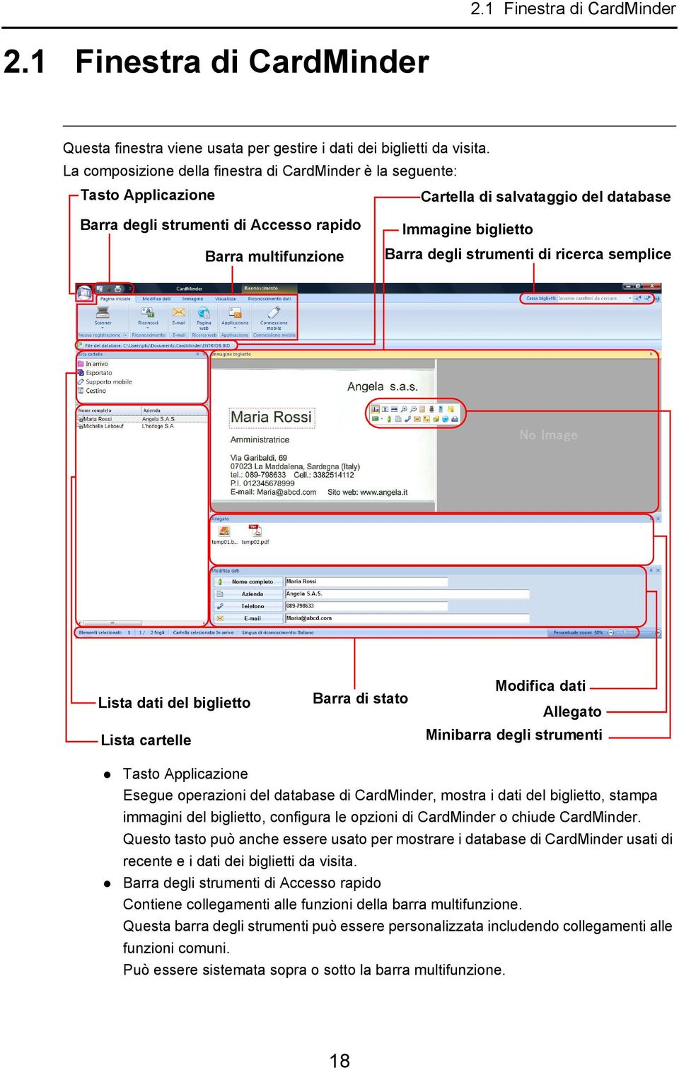 Barra degli strumenti di ricerca semplice Lista dati del biglietto Lista cartelle Barra di stato Modifica dati Allegato Minibarra degli strumenti Tasto Applicazione Esegue operazioni del database di