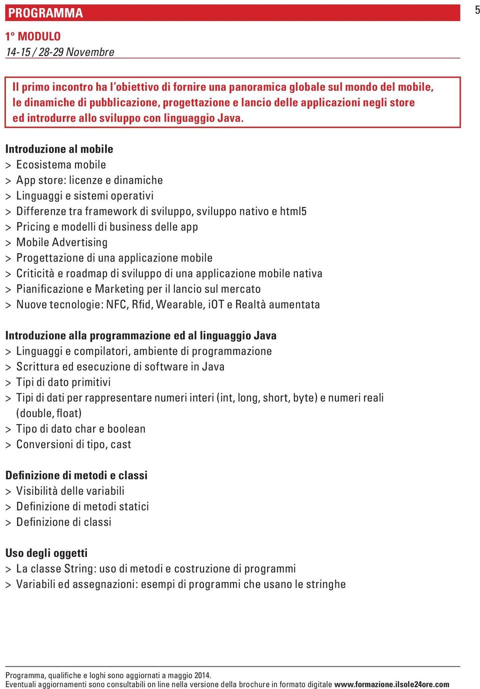 Introduzione al mobile > Ecosistema mobile > App store: licenze e dinamiche > Linguaggi e sistemi operativi > Differenze tra framework di sviluppo, sviluppo nativo e html5 > Pricing e modelli di