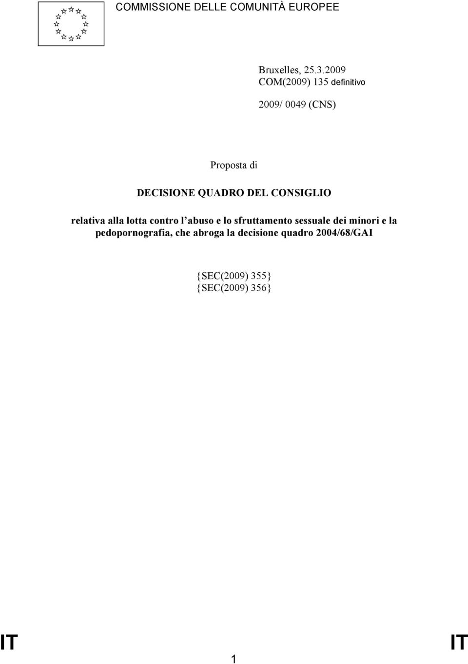 CONSIGLIO relativa alla lotta contro l abuso e lo sfruttamento sessuale dei