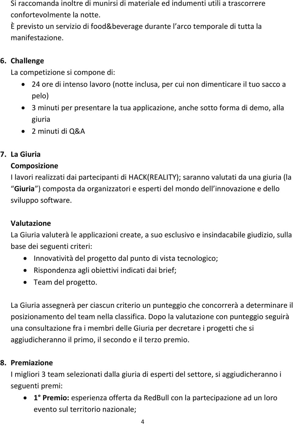 demo, alla giuria 2 minuti di Q&A 7.