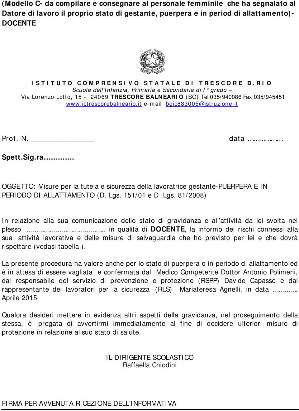 it e-mail bgic883005@istruzione.it Prot. N. data Spett.Sig.ra. OGGETTO: Misure per la tutela e sicurezza della lavoratrice gestante-puerpera E IN PERIODO DI ALLATTAMENTO (D. Lgs.