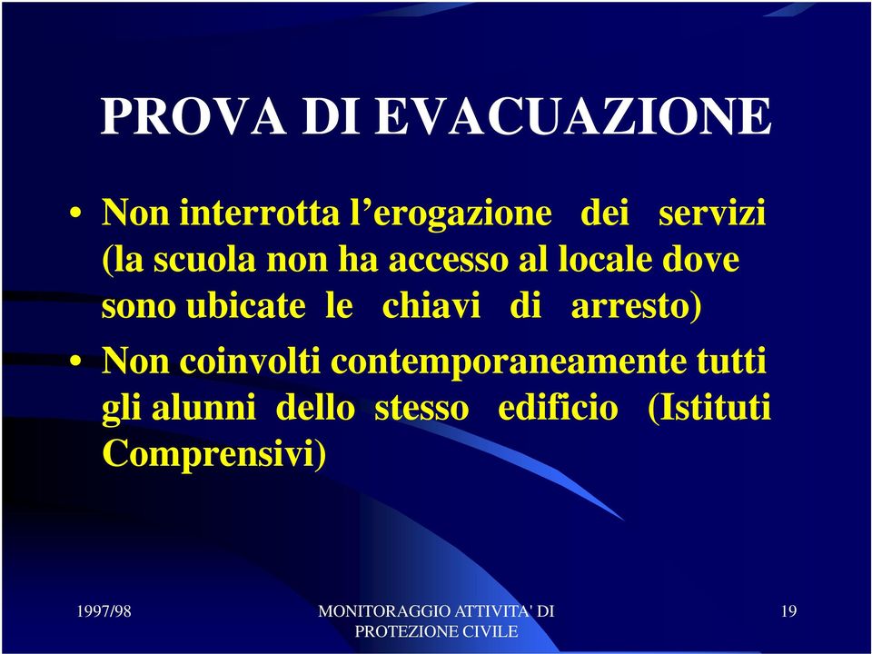 ubicate le chiavi di arresto) Non coinvolti