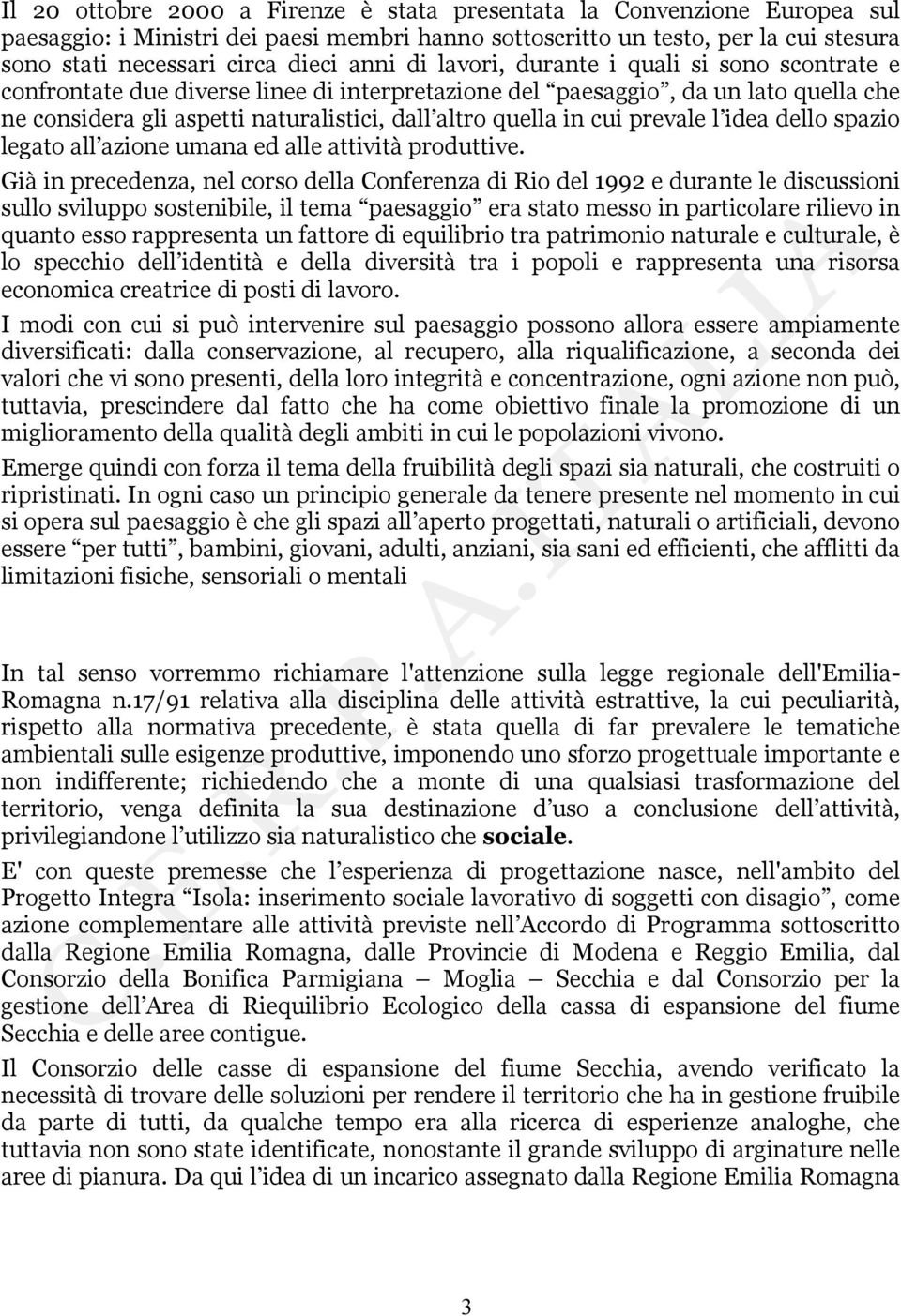 prevale l idea dello spazio legato all azione umana ed alle attività produttive.