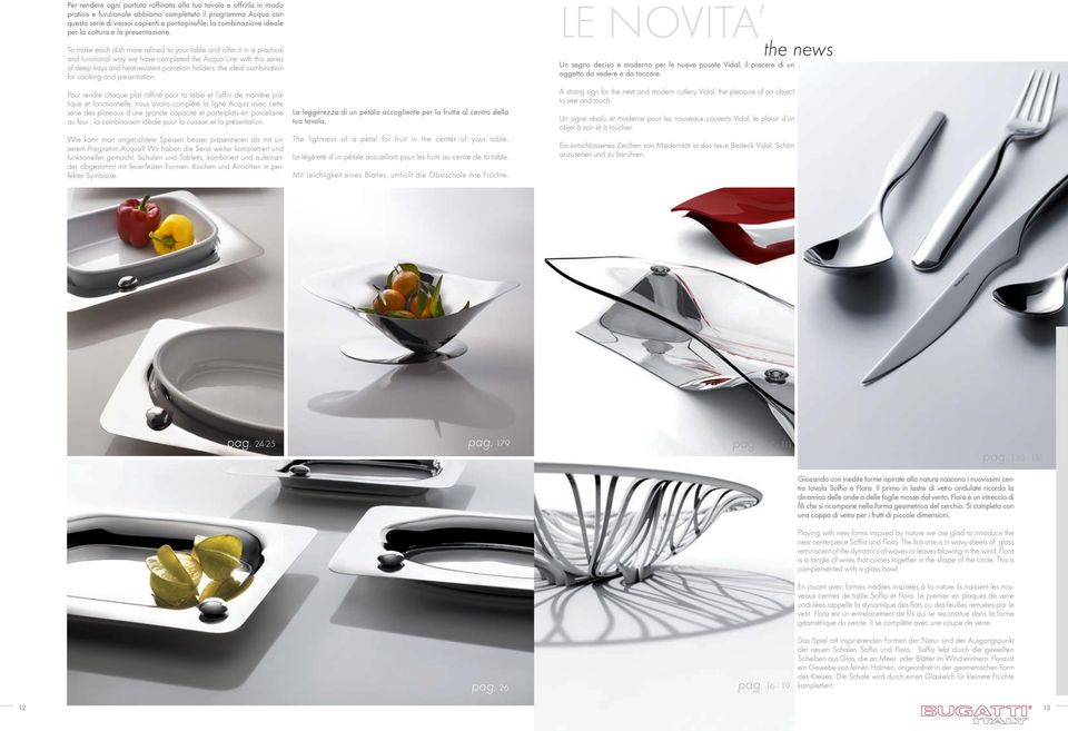 To make each dish more refined to your table and offer it in a practical and functional way we have completed the Acqua Line with this series of deep trays and heat-resistent porcelain holders: the