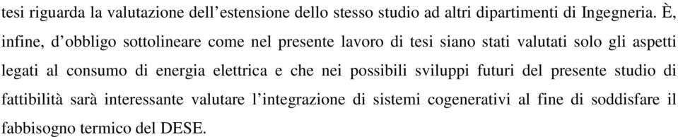 legati al consumo di energia elettrica e che nei possibili sviluppi futuri del presente studio di