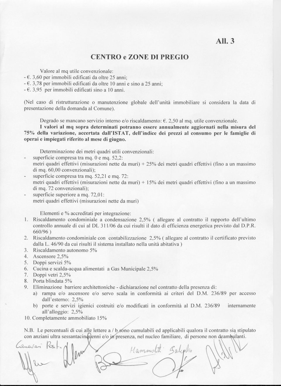 75% della variazione, accertata dall'istat, dell'indice dei prezzi al consumo per le famiglie di operai e impiegati riferito al mese di giugno.