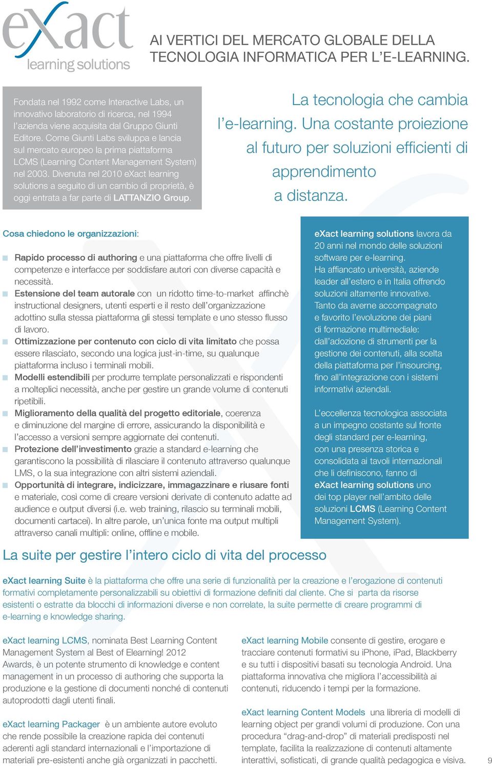 Come Giunti Labs sviluppa e lancia sul mercato europeo la prima piattaforma LCMS (Learning Content Management System) nel 2003.