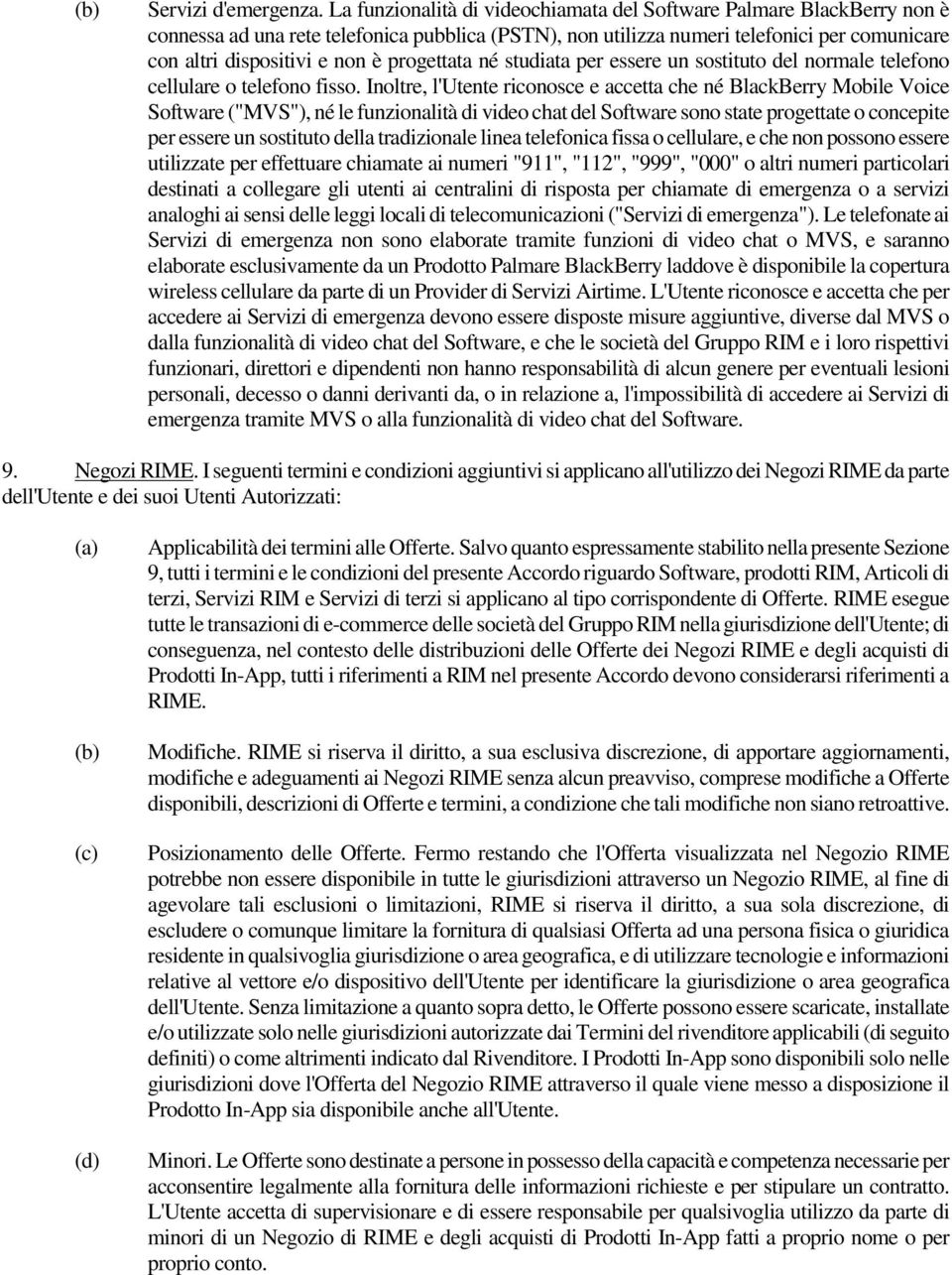 progettata né studiata per essere un sostituto del normale telefono cellulare o telefono fisso.