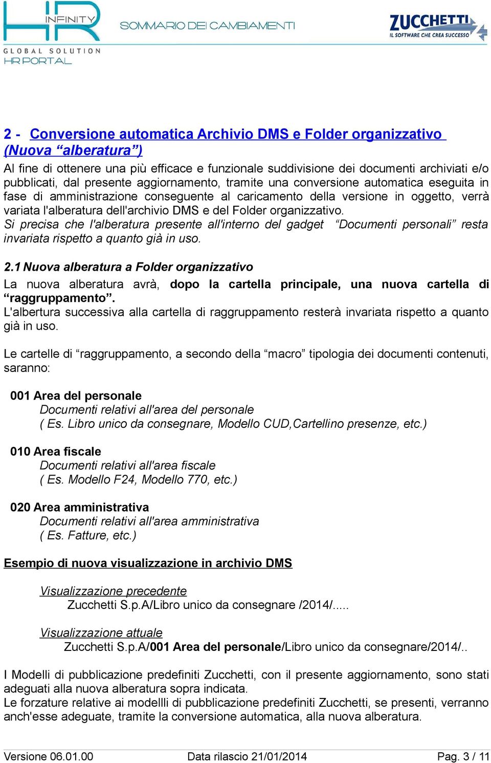 organizzativo. Si precisa che l'alberatura presente all'interno del gadget Documenti personali resta invariata rispetto a quanto già in uso. 2.